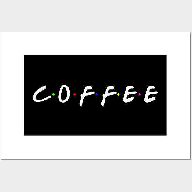 Coffee Text - Friends Edition Star Bucks Wall Art by mangobanana